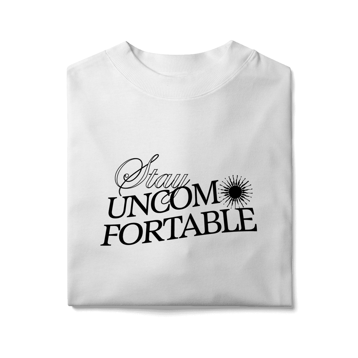 Stay uncomfortable • oversized