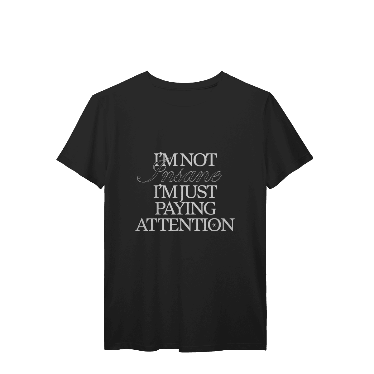 I'm not insane • camiseta