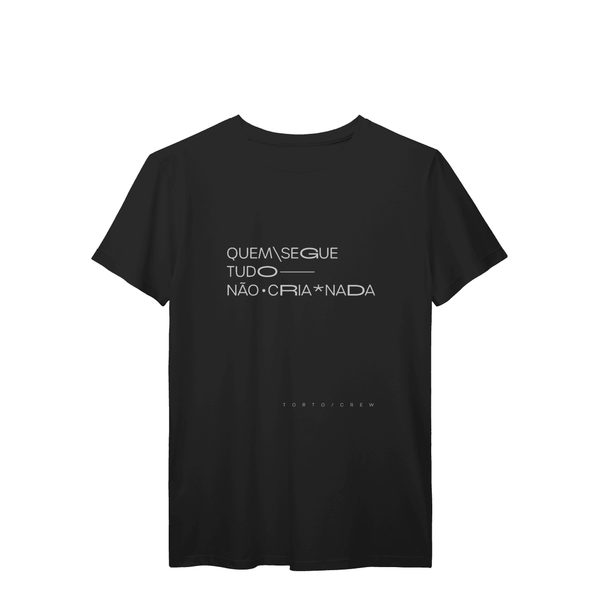 Quem segue tudo, não cria nada • camiseta