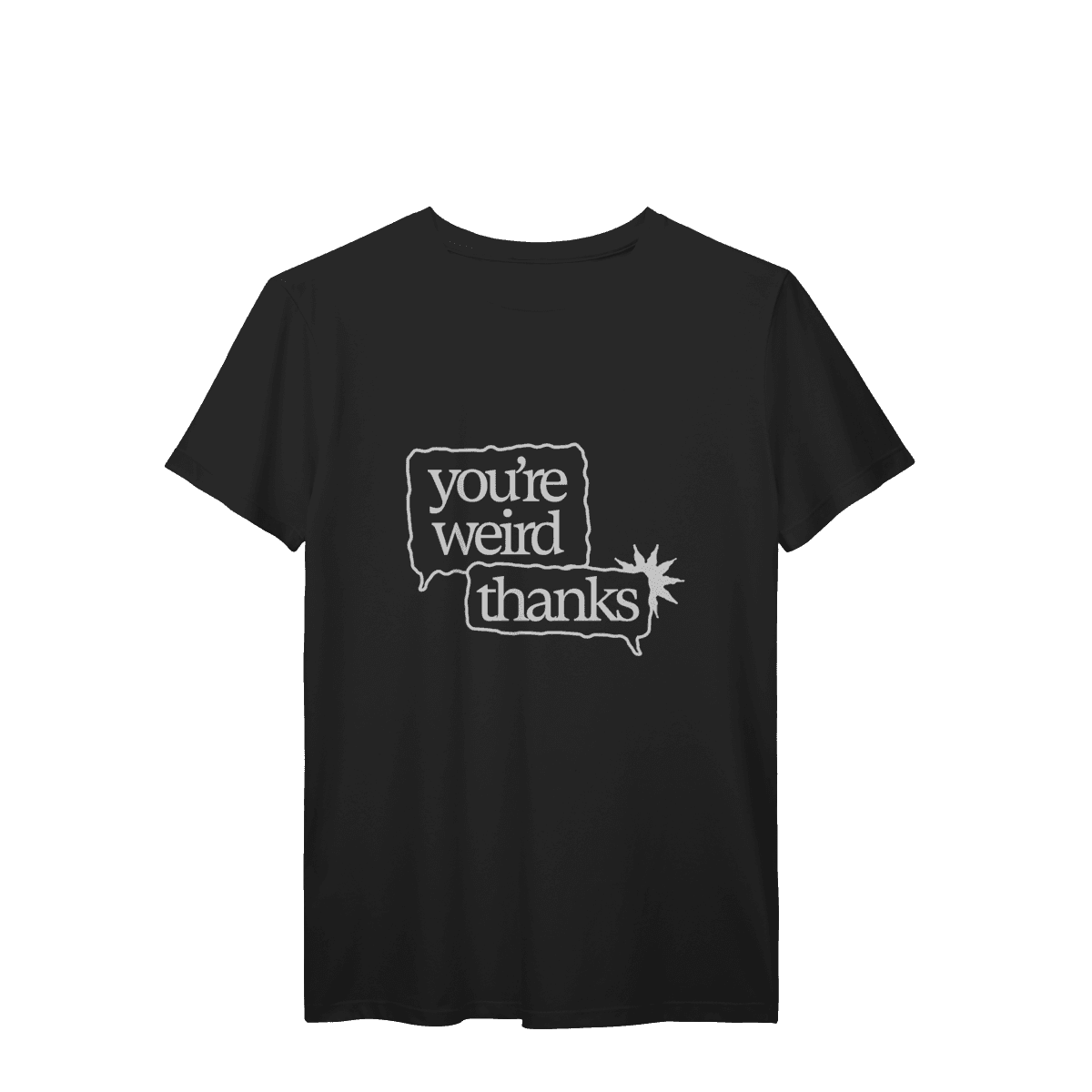 You're weird / thanks • camiseta