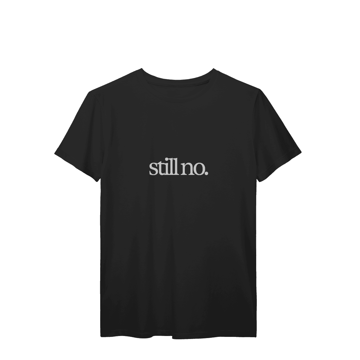 Still no • camiseta