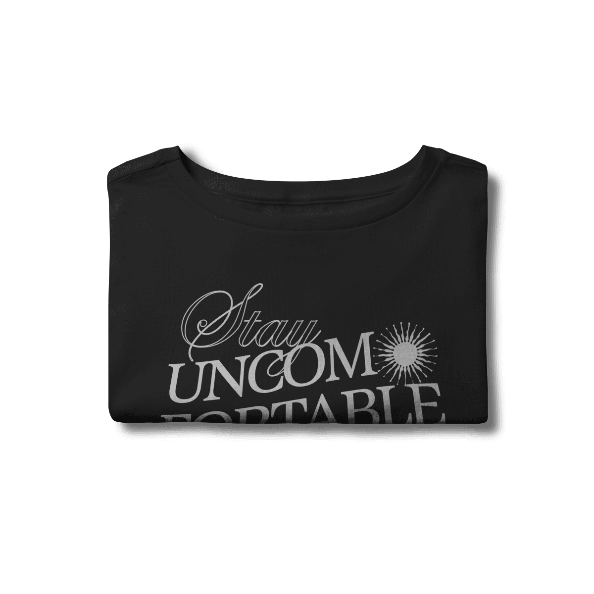 Stay uncomfortable • cropped