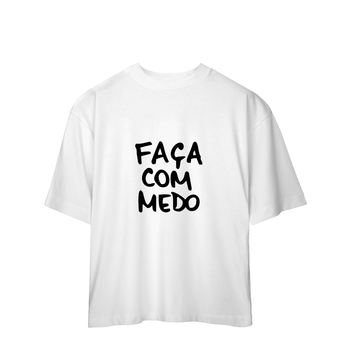 Faça com medo • oversized