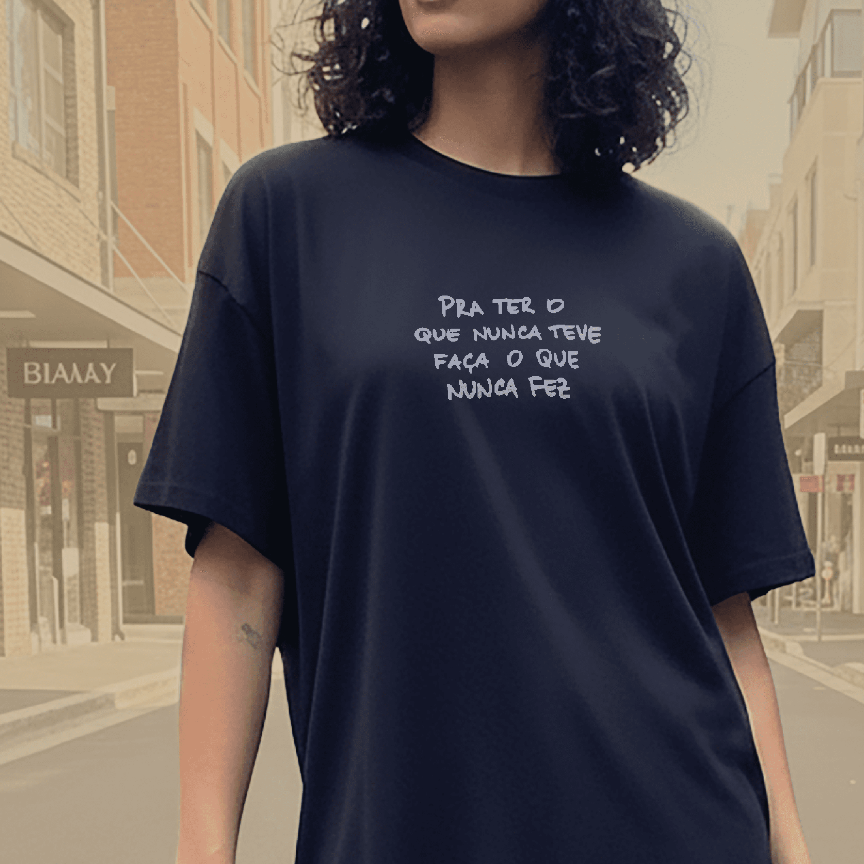 Faça o que nunca fez • oversized