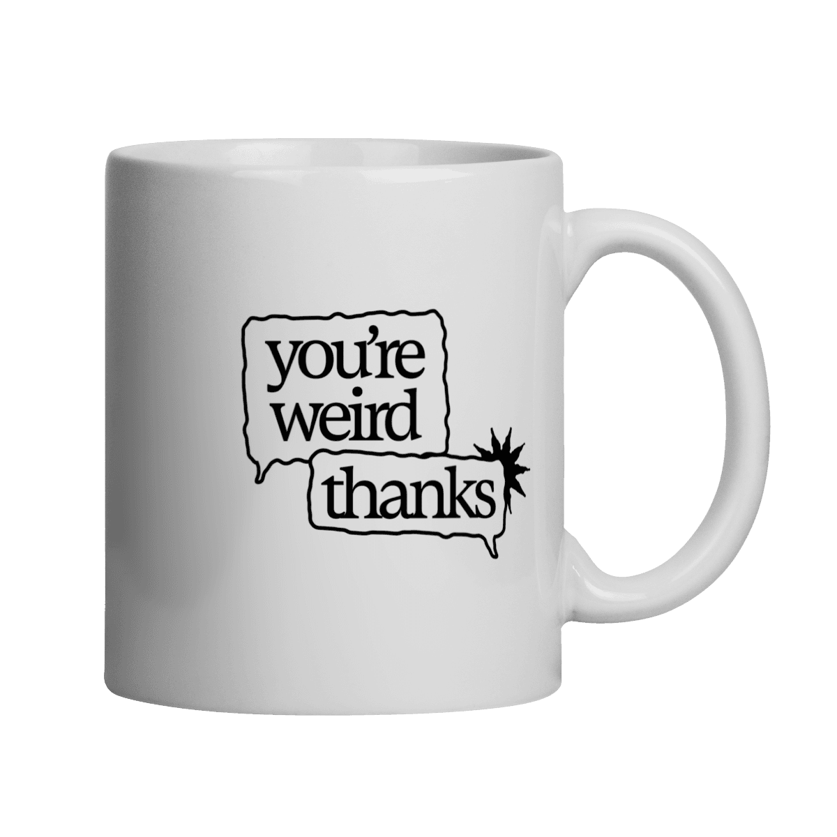 You're weird / thanks • caneca