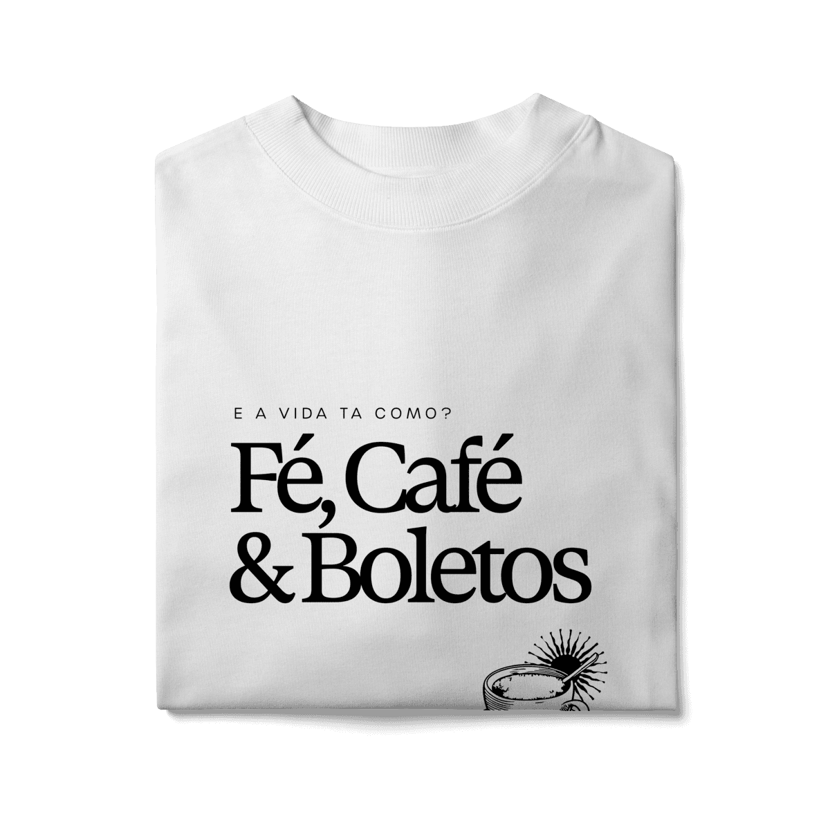 Fé, café & boletos • oversized