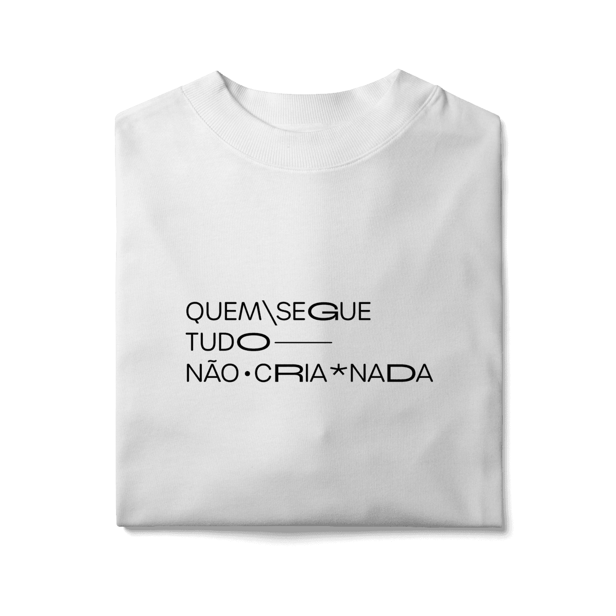 Quem segue tudo, não cria nada • oversized