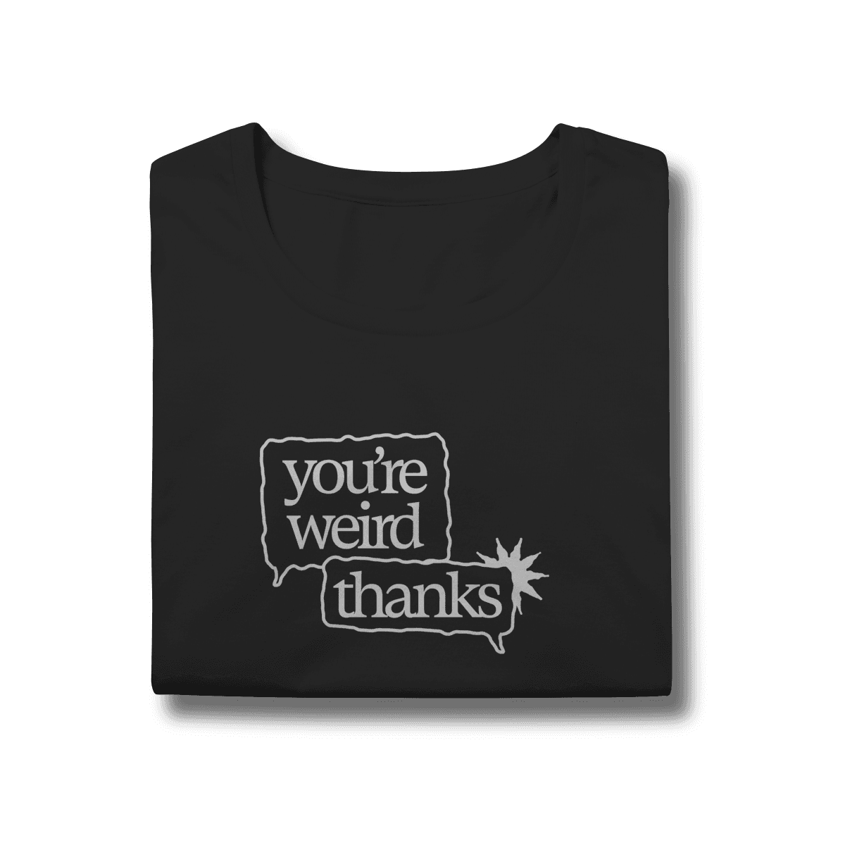 You're weird / thanks • baby long