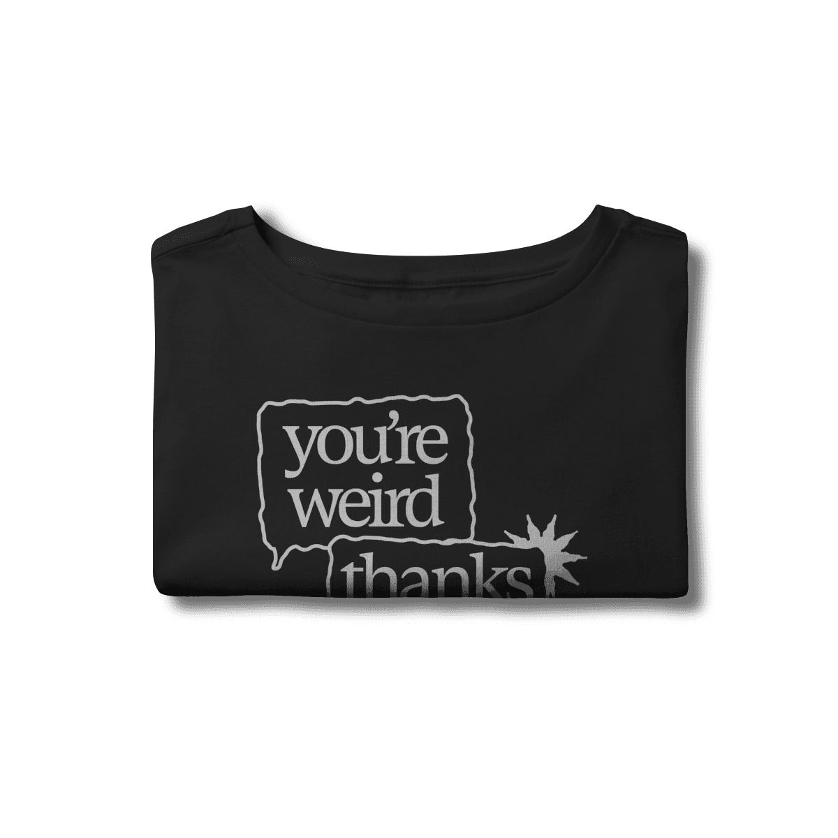 You're weird / thanks • cropped