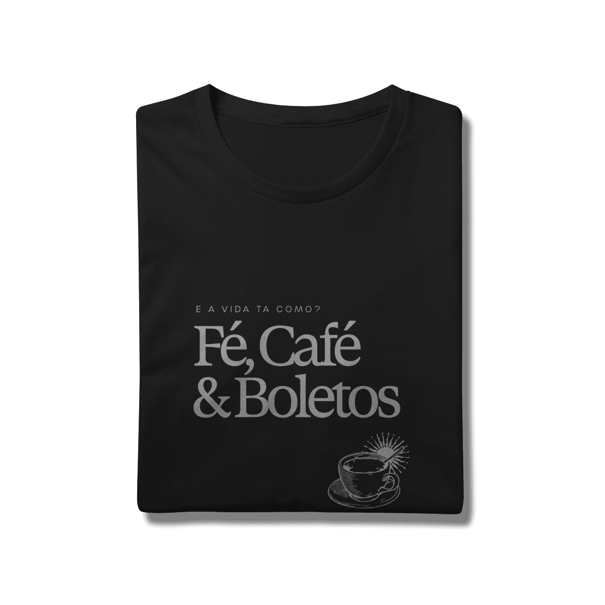 Fé, café & boletos • camiseta
