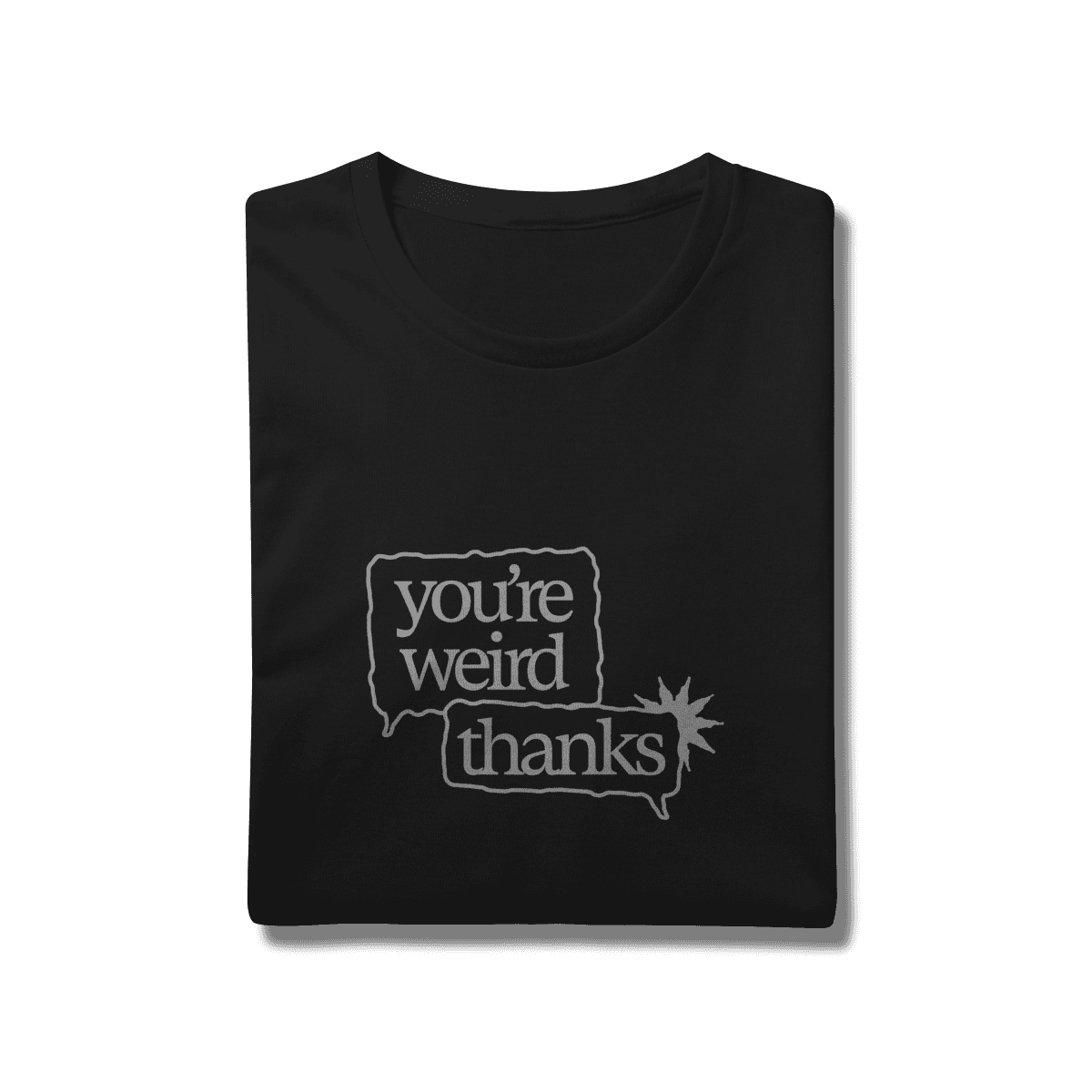 You're weird / thanks • camiseta