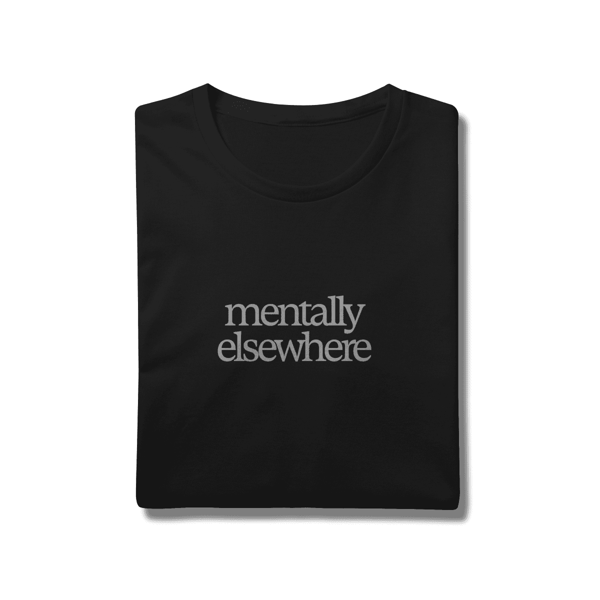 Mentally elsewhere • camiseta