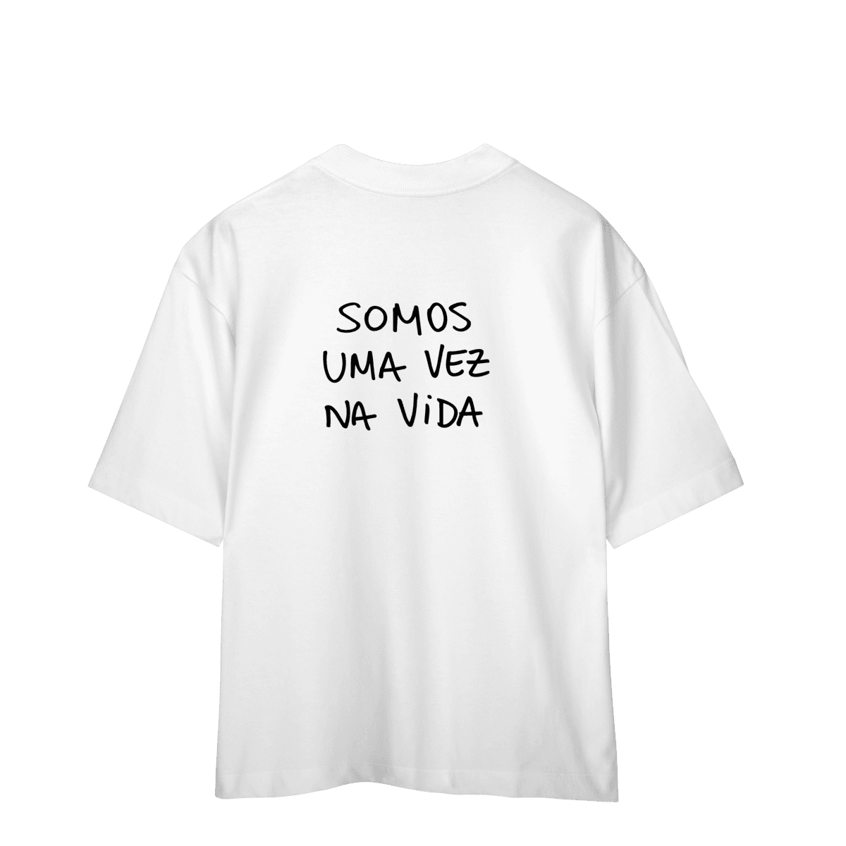 Somos uma vez na vida • oversized