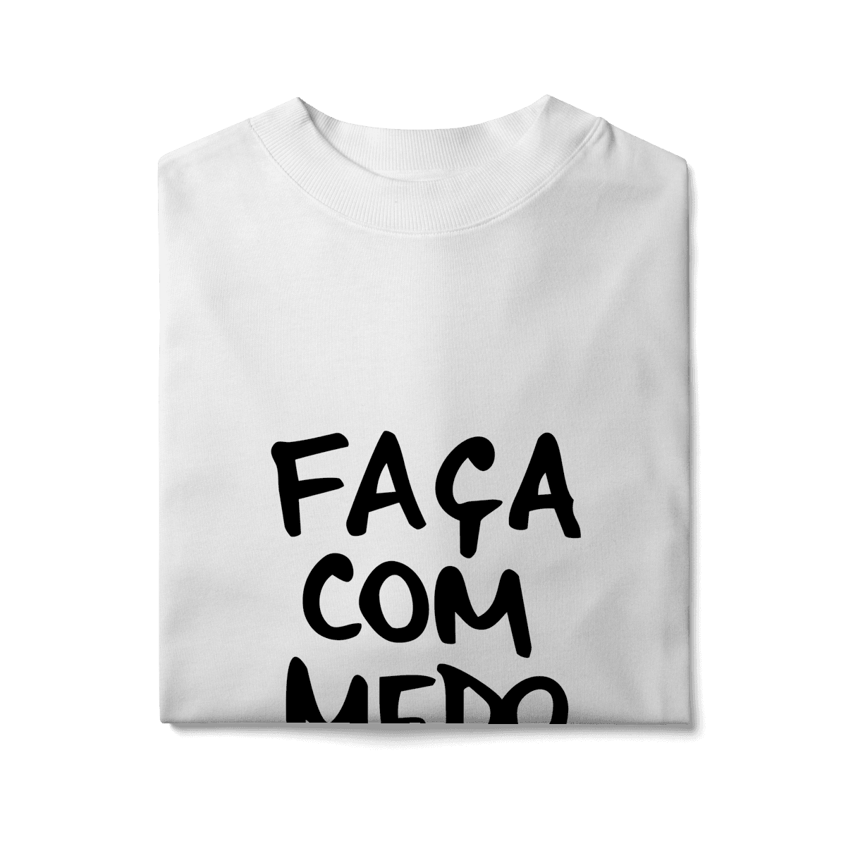 Faça com medo • oversized
