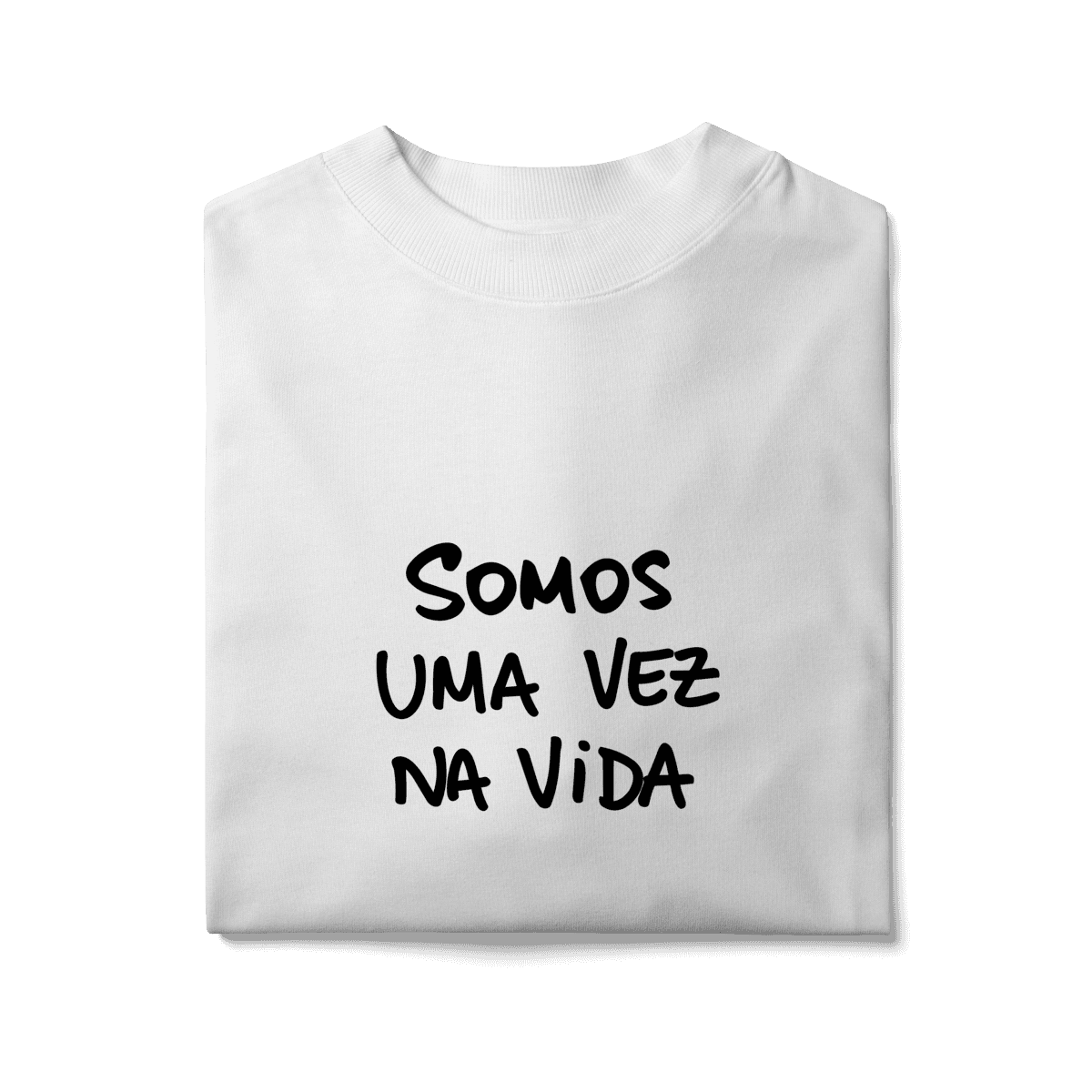 Somos uma vez na vida • oversized