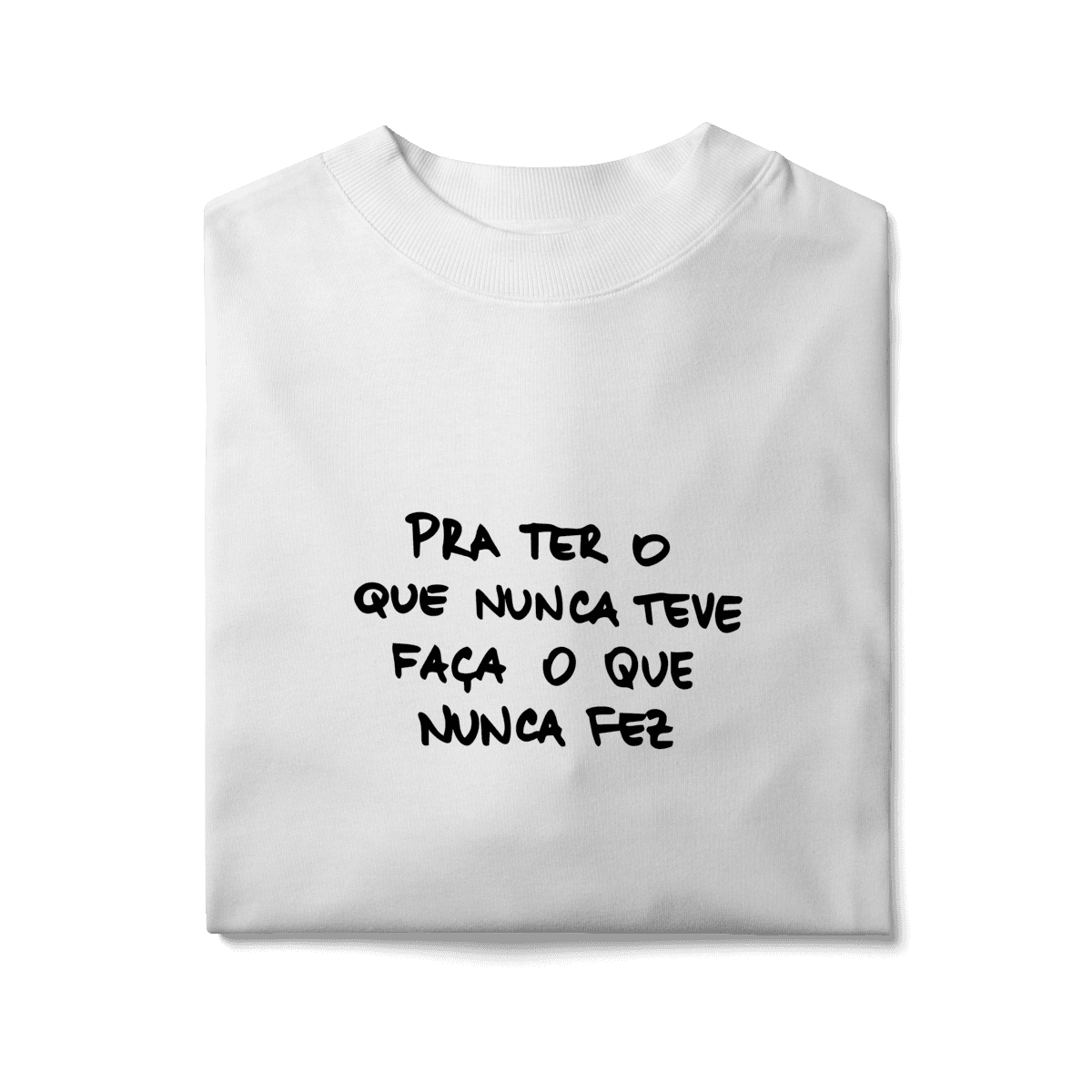 Faça o que nunca fez • oversized