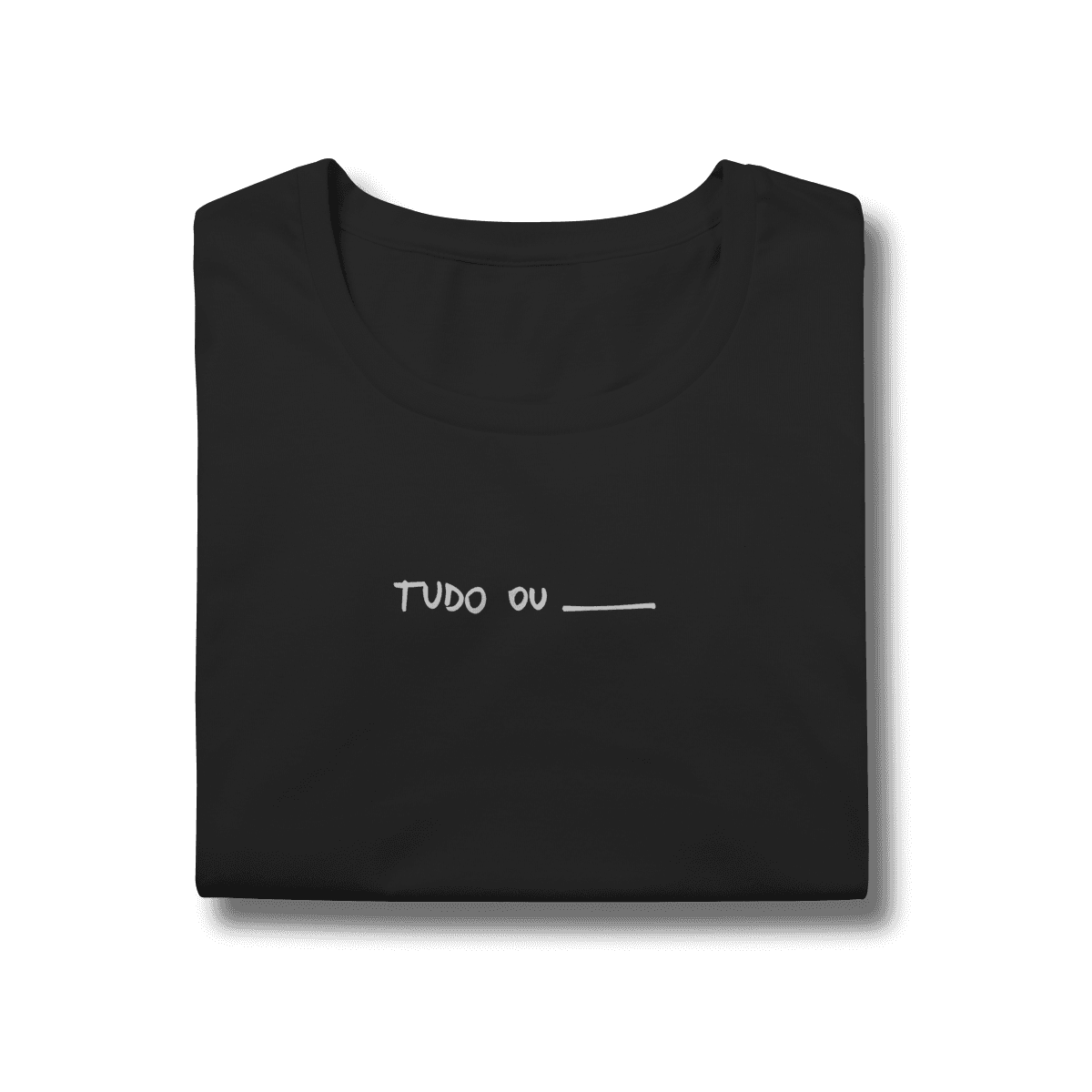 Tudo ou nada • tshirt